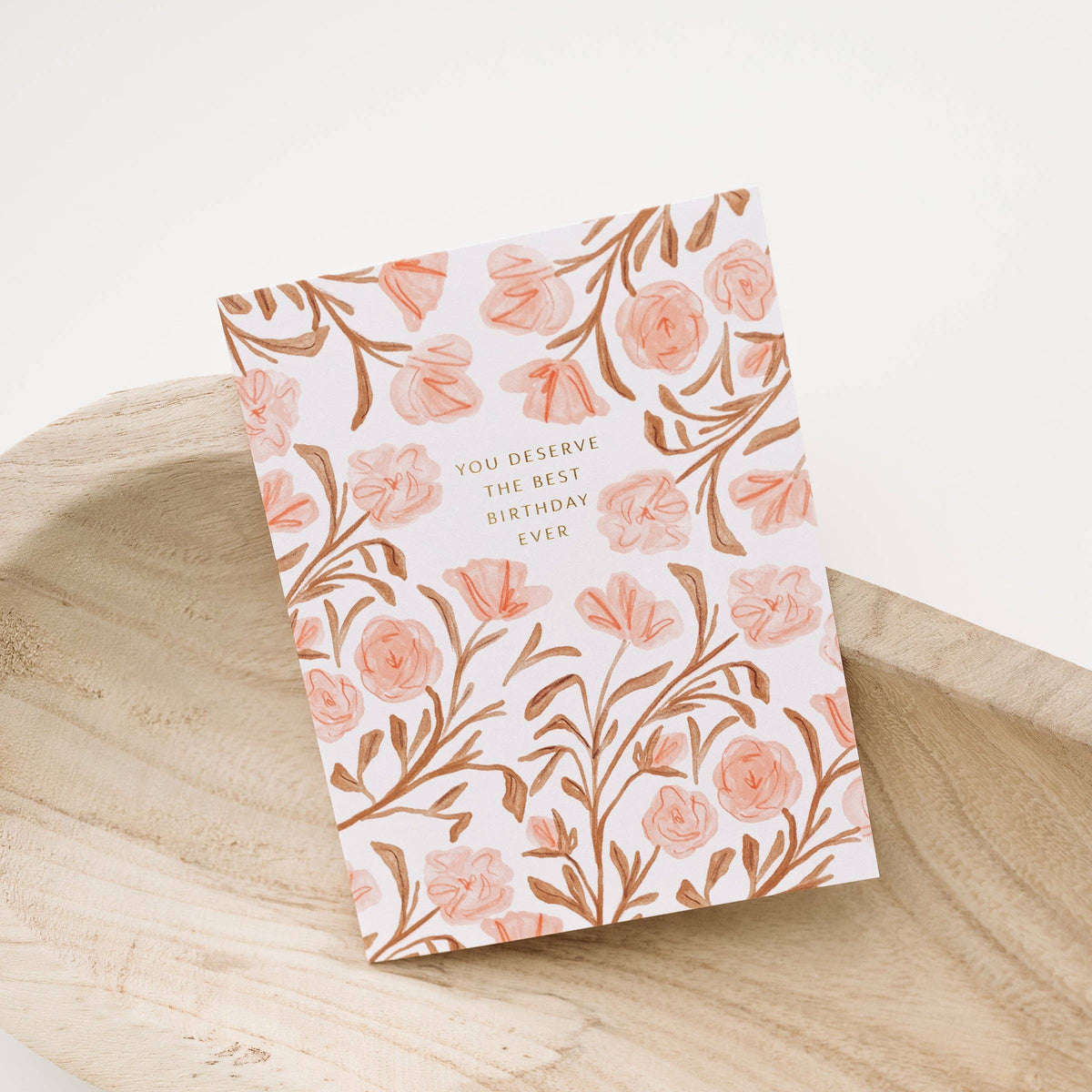 Deserve Best Birthday Blooms Greeting Card