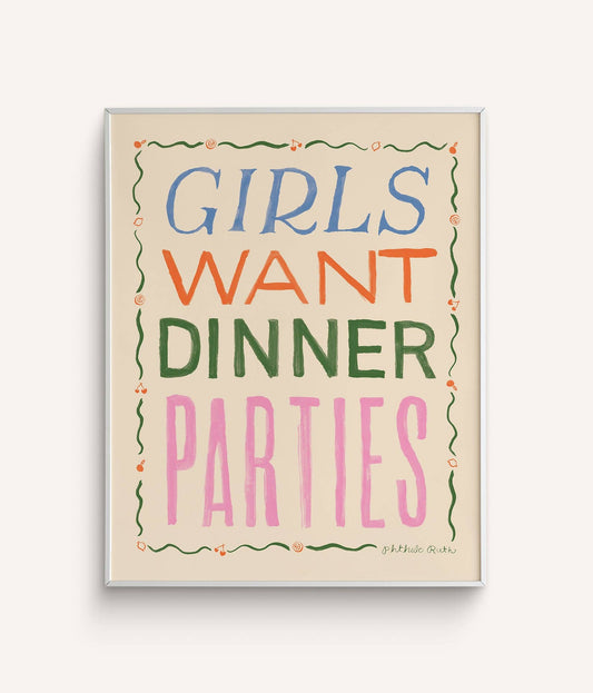 Girls Want Dinner Parties Art Print