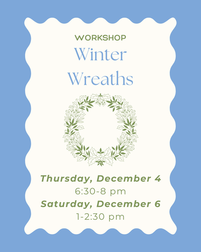 Winter Wreath Workshop (Two Dates Available)