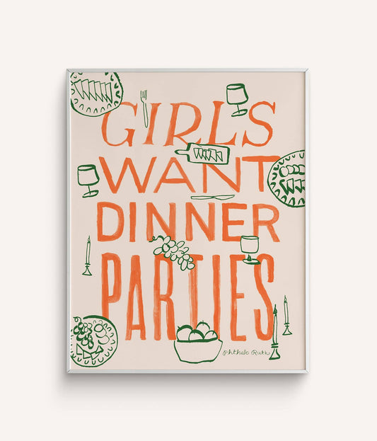 Girls Want Dinner Parties + Food Art Print